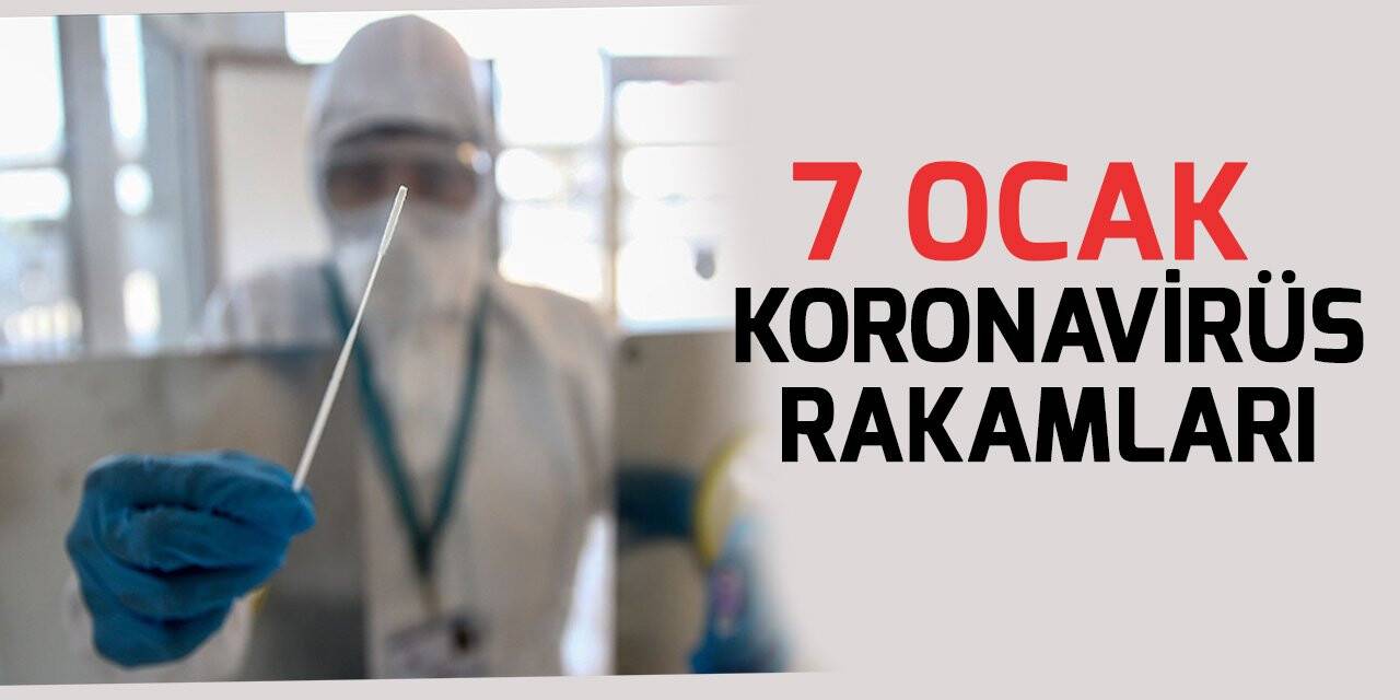 7 Ocak koronavirüs rakamları açıklandı