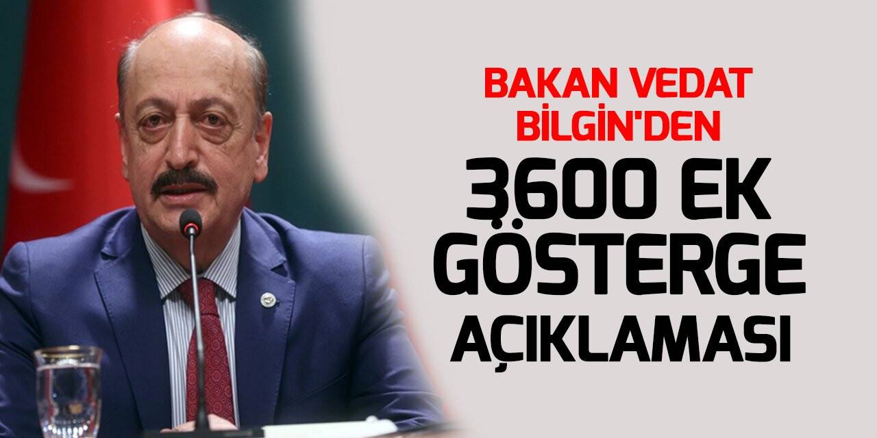 Bakan Vedat Bilgin'den 3600 ek gösterge açıklaması