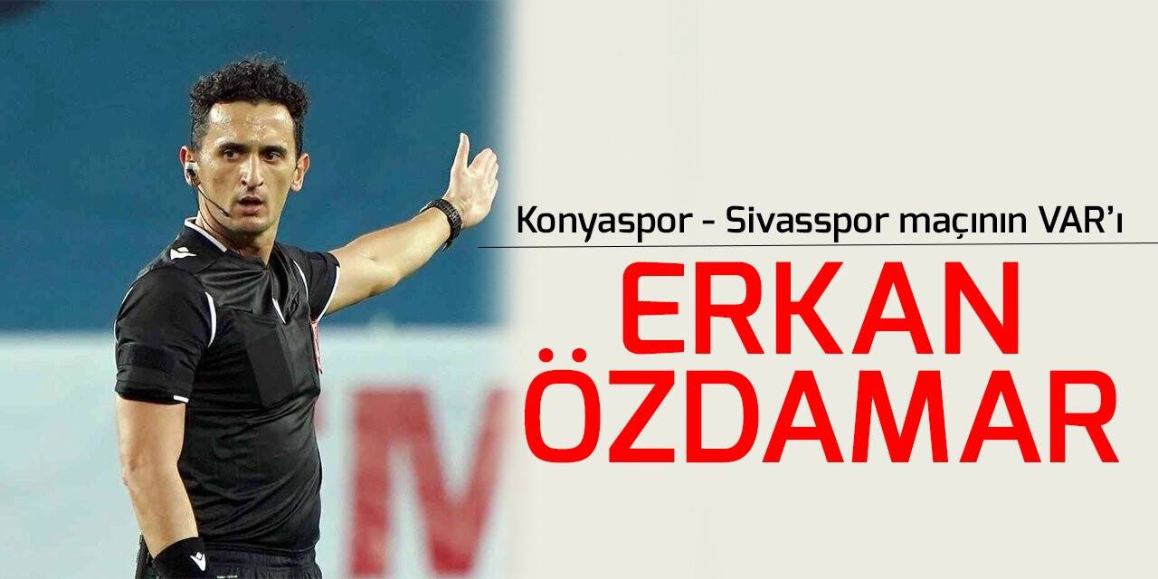 Konyaspor - Sivasspor maçının VAR’ı Erkan Özdamar