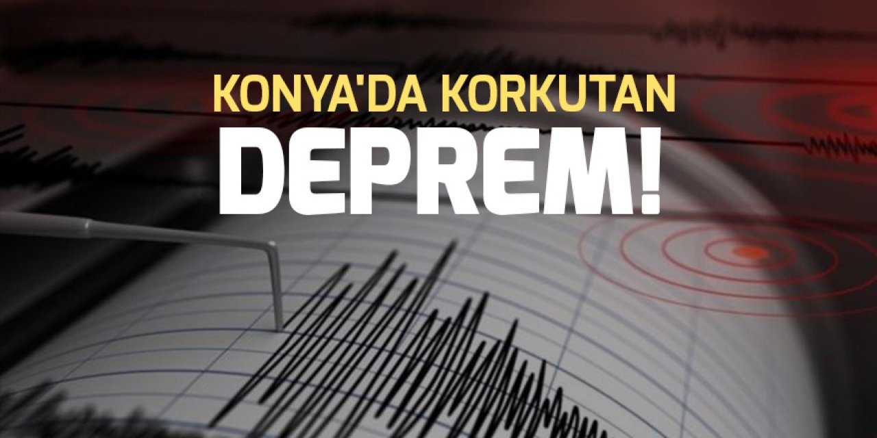 Konya'da korkutan deprem! Merkez üssü yine Kızılören