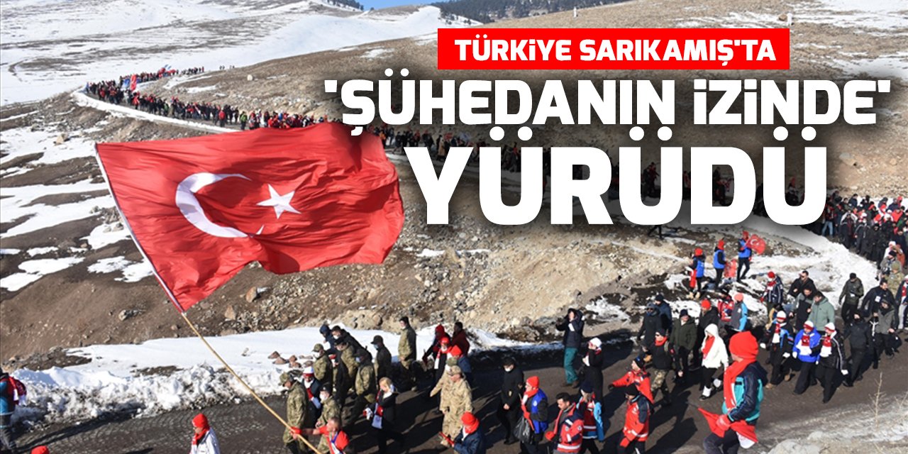Türkiye Sarıkamış'ta 'Şühedanın İzinde' yürüdü