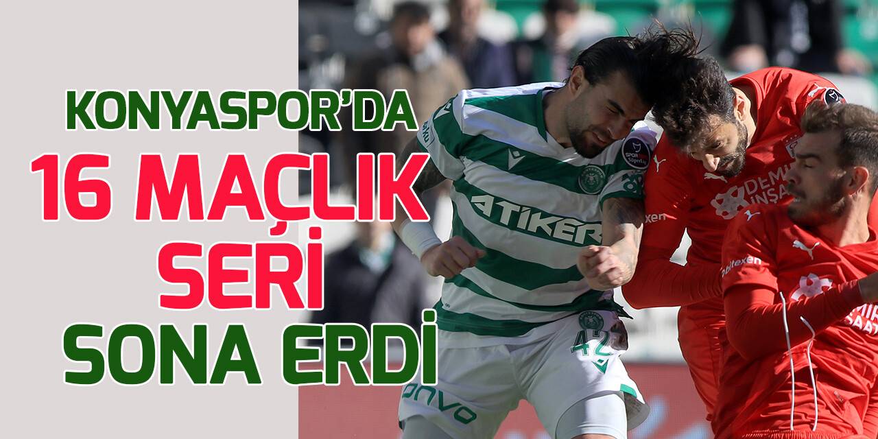 Konyaspor'da 16 maçlık seri sona erdi