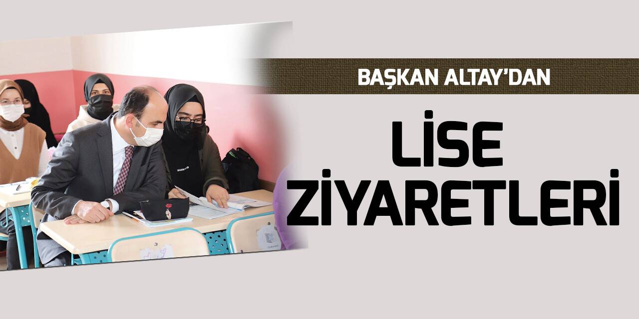 Başkan Altay lise öğrencileriyle bir araya geldi