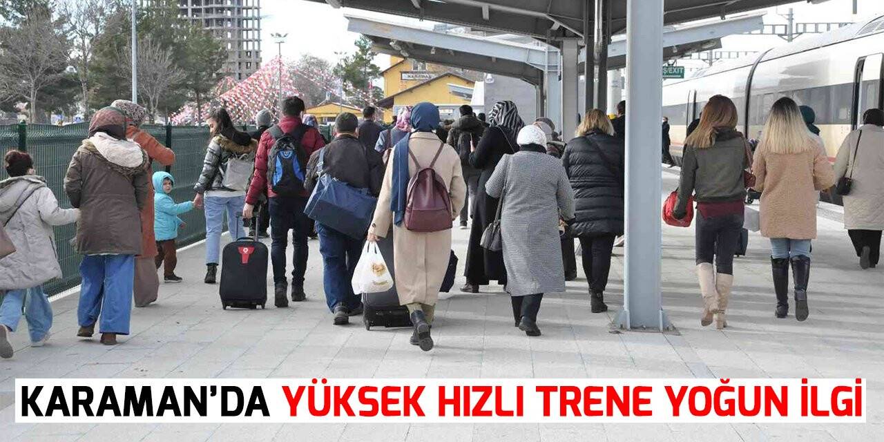 Karaman’da Yüksek Hızlı Trene yoğun ilgi