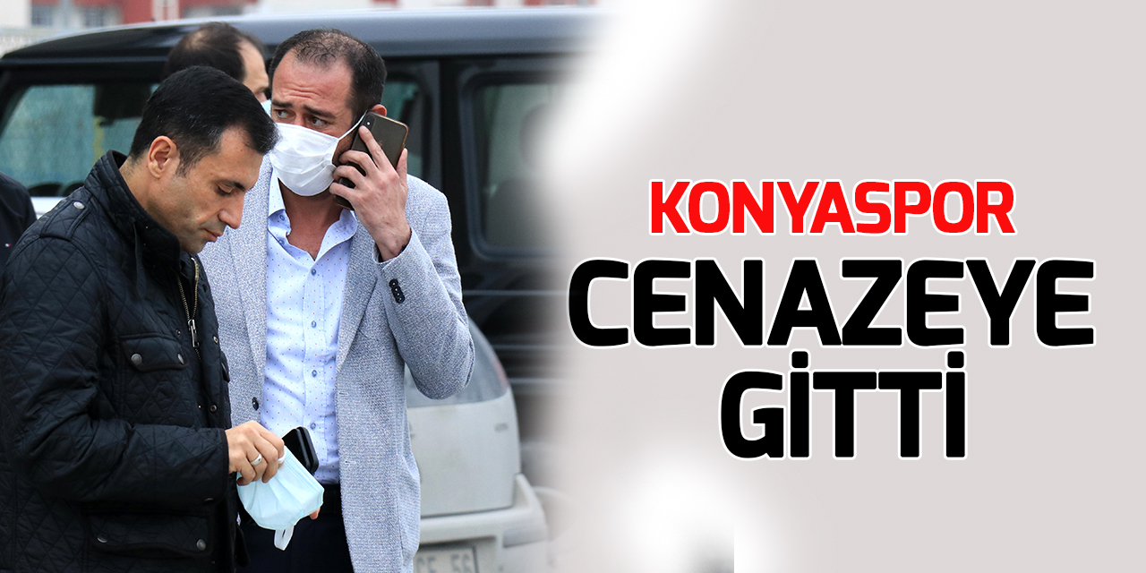 Konyaspor tam kadro Ahmet Çalık'ın cenazesine gitti