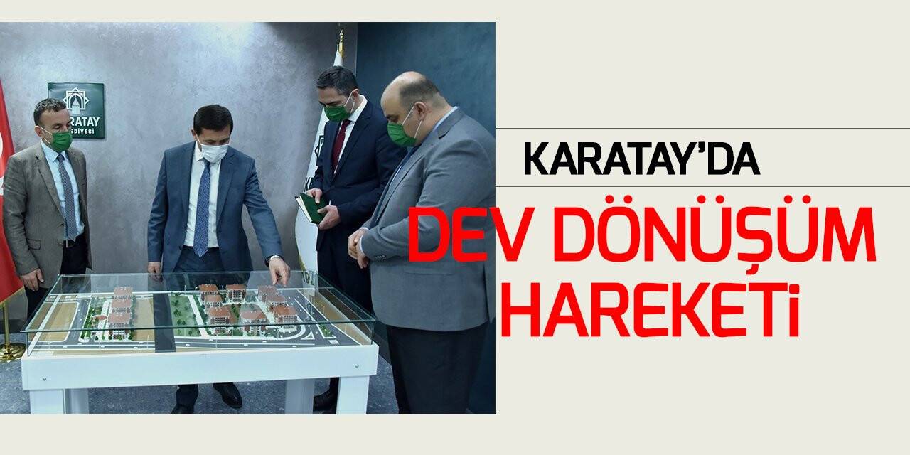 Karatay’da dev dönüşüm hareketi