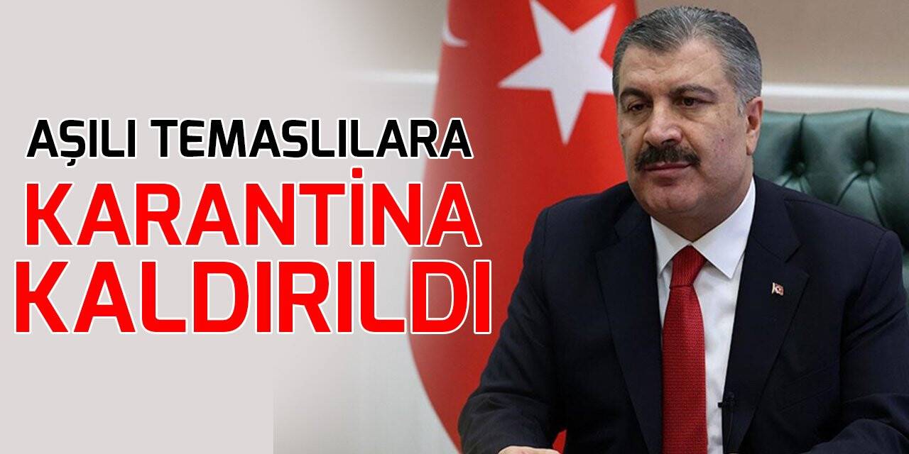 Bilim Kurulu kararı: Aşılı temaslılara karantina kaldırıldı