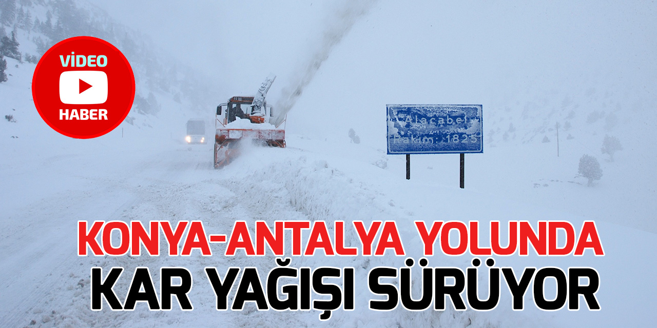 Konya-Antalya yolunda kar yağışı etkili oluyor