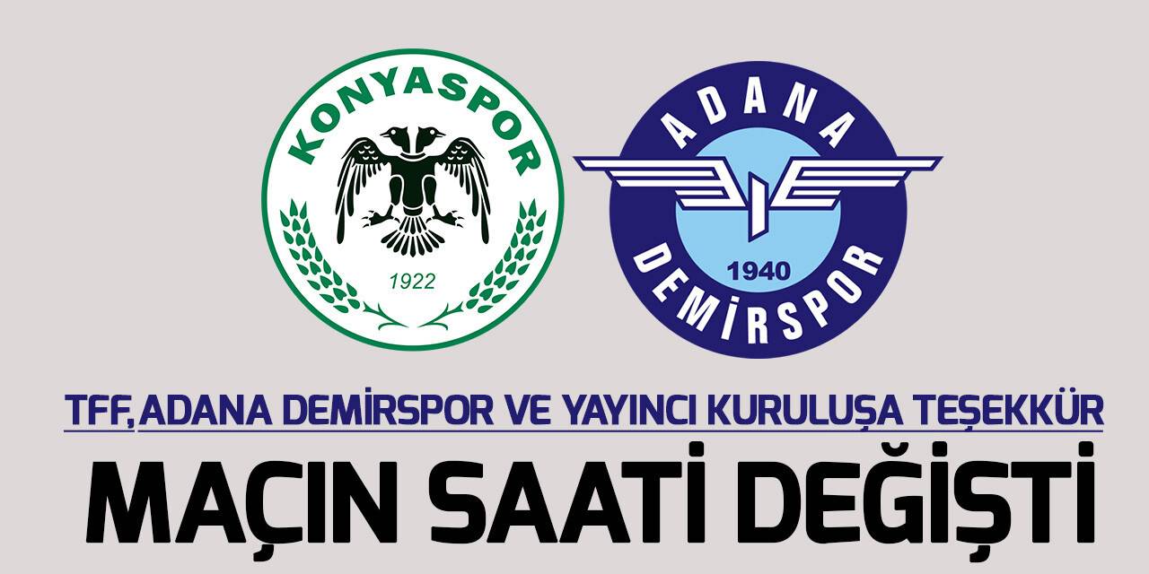 Konyaspor-Adana Demirspor maçının saati değişti