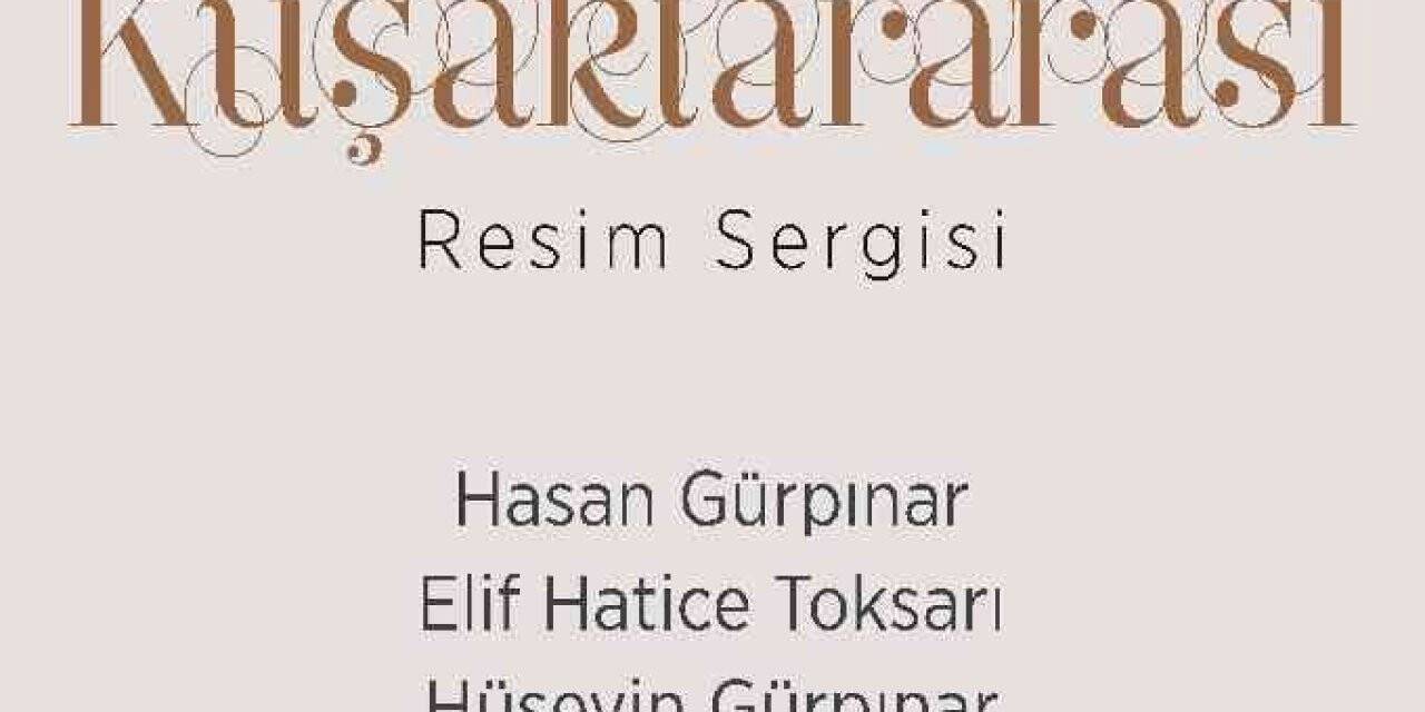 Talas’ta “Kuşaklararası” Resim Sergisi açılıyor