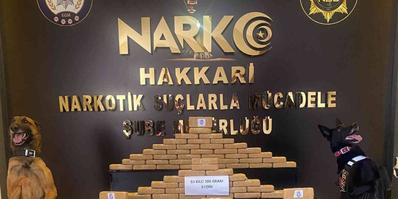 Hakkari’de 53 kilo 200 gram eroin ele geçirildi
