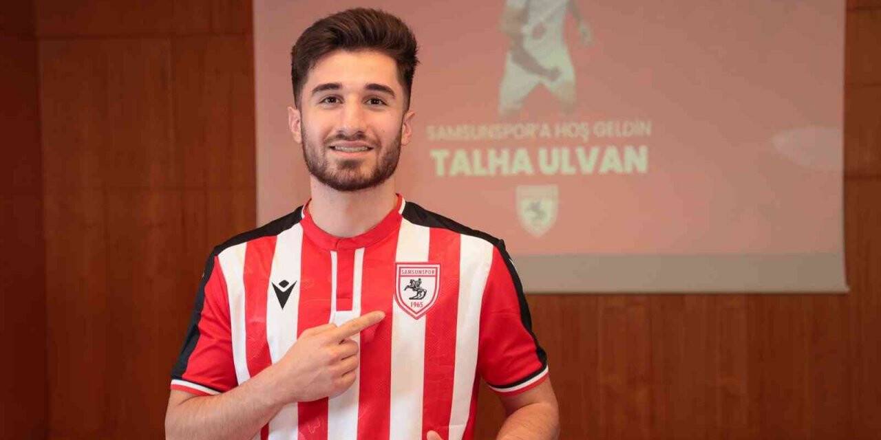 Talha Ulvan Samsunspor’da