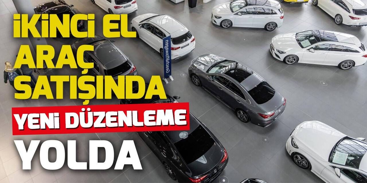 İkinci el araç satışında yeni düzenleme yolda
