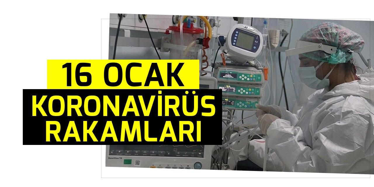 16 Ocak Koronavirüs rakamları açıklandı!