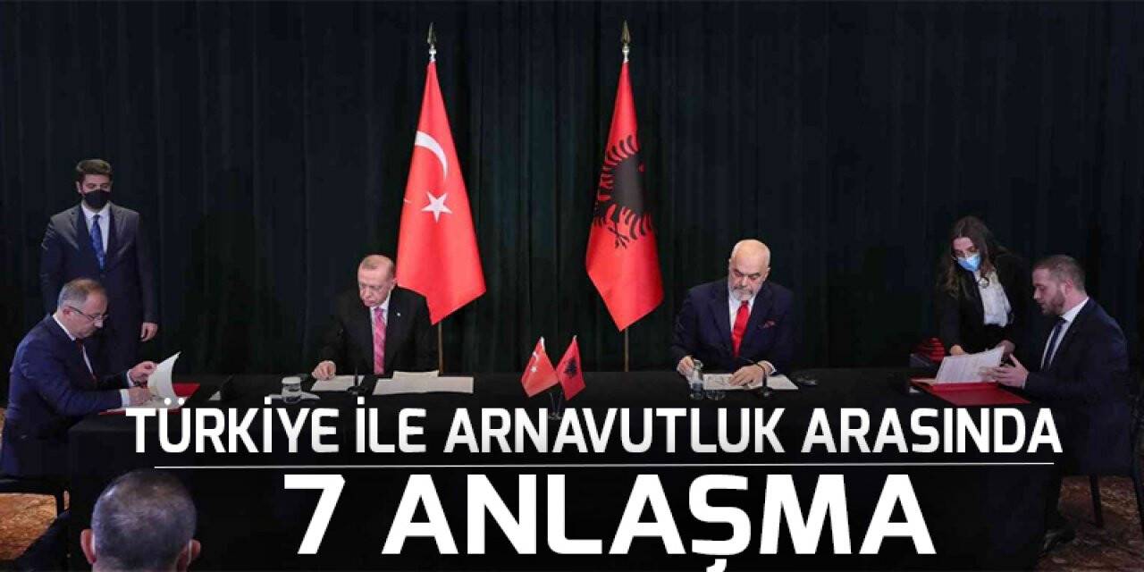 Türkiye ile Arnavutluk arasında 7 anlaşma