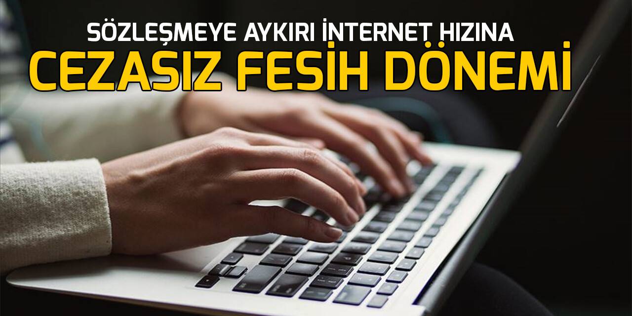 Düşük internet hızına fesih hakkı tanındı