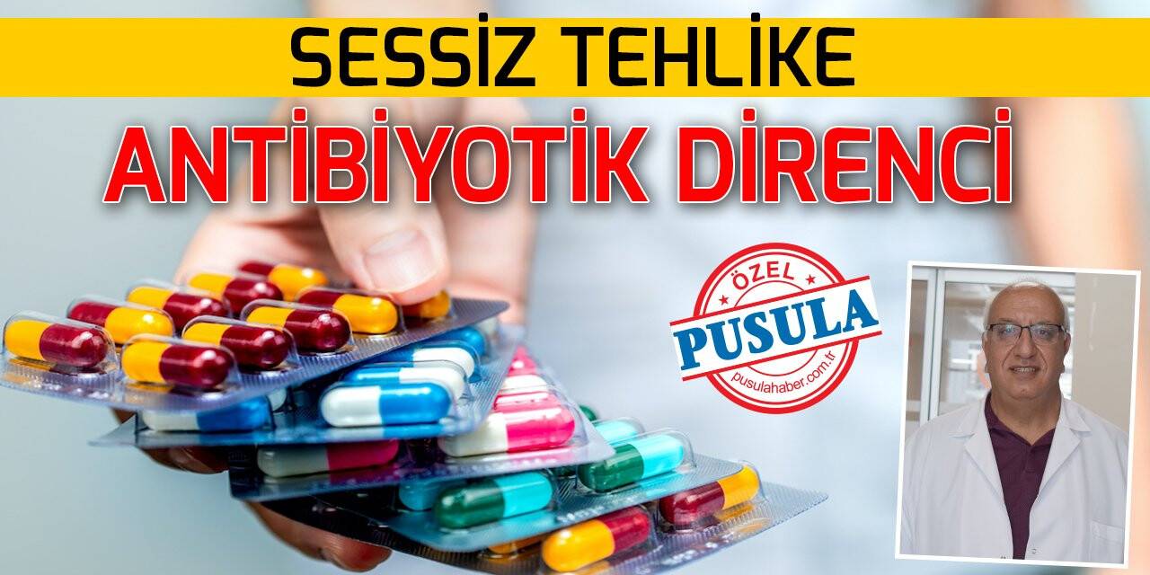 Sessiz tehlike:Antibiyotik direnci