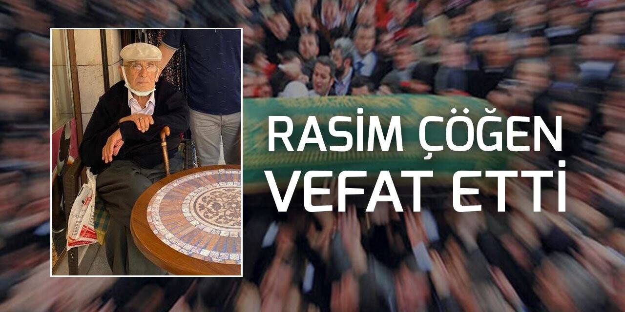 Rasim Çöğen vefat etti