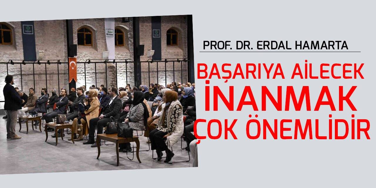 Prof. Hamarta: Başarıya ailecek inanmak çok önemlidir