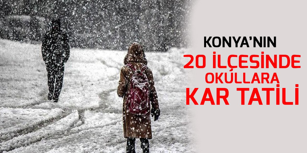 Konya’nın 20 ilçesinde okullara kar tatili