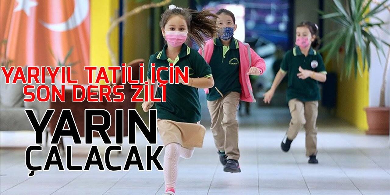 Okullarda 2 haftalık yarıyıl tatili için son ders zili yarın çalacak