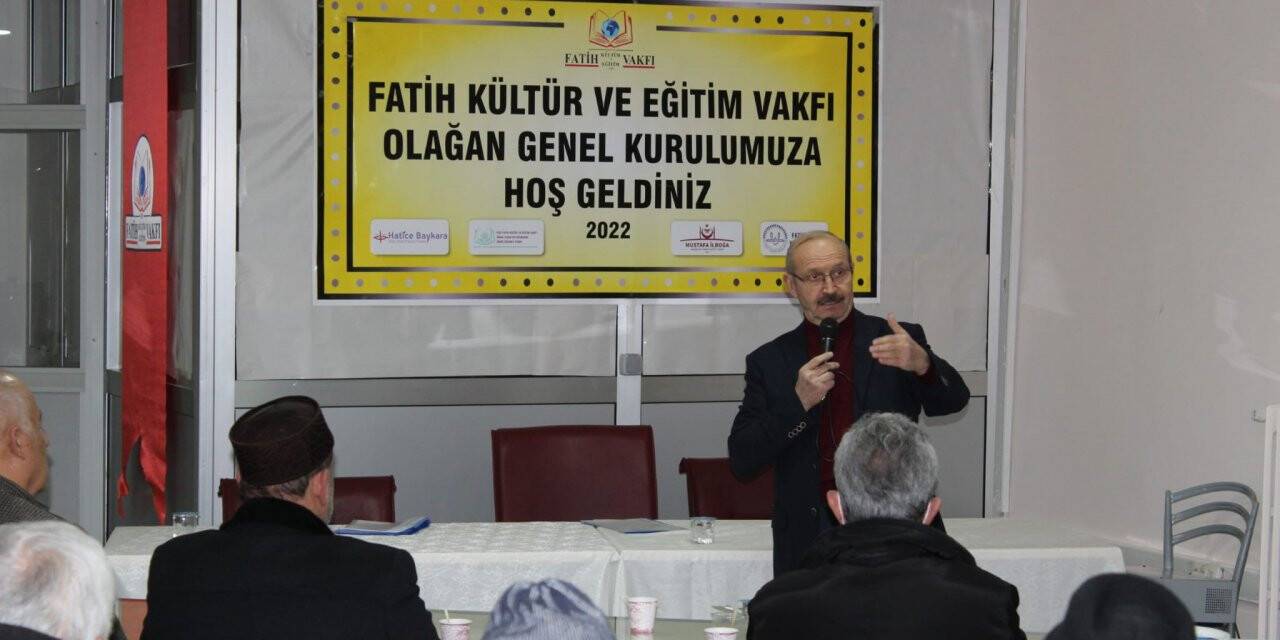 Fatih Kültür ve Eğitim Vakfı Olağan Genel Kurul Toplantısı yapıldı
