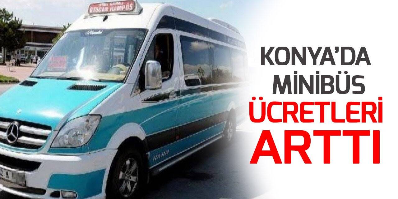 Konya’da minibüs ücretleri arttı