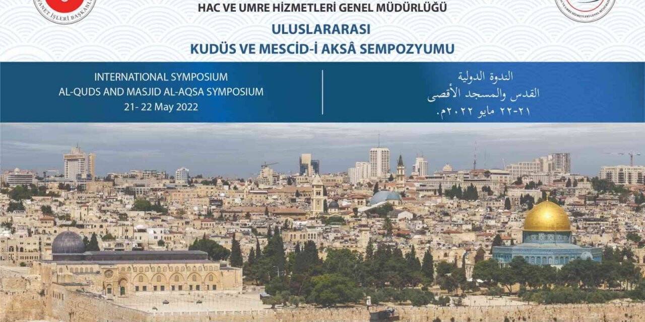 Diyanet İşleri Başkanlığı’ndan “Uluslararası Kudüs ve Mescid-i Aksa Sempozyumu”