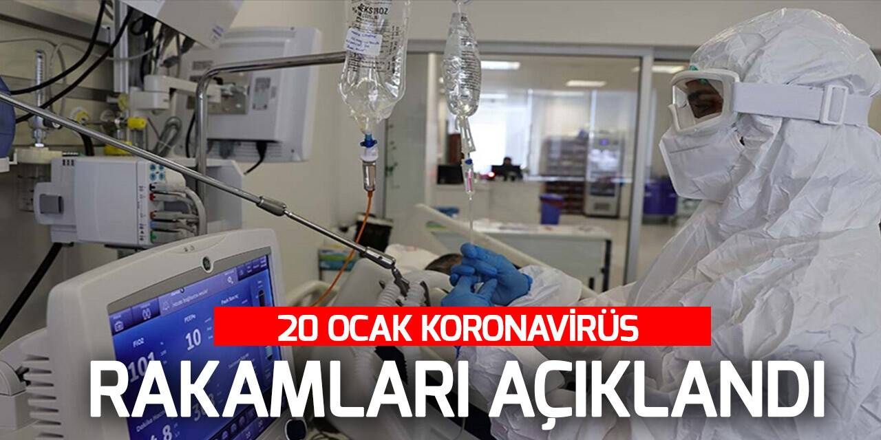20 Ocak koronavirüs rakamları açıklandı