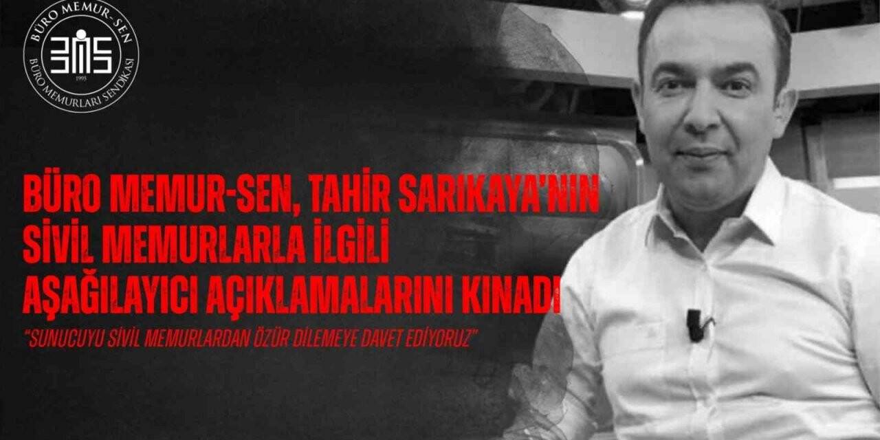 Büro Memur-Sen, Tahir Sarıkaya’nın sivil memurlarla ilgili açıklamalarını kınadı