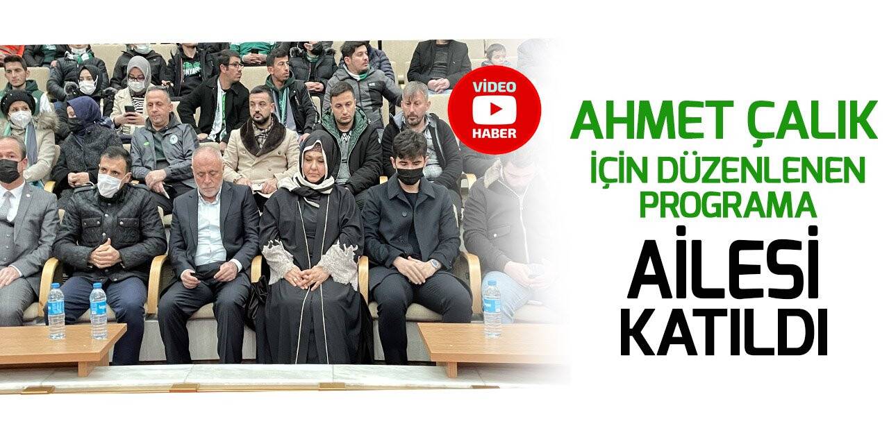 Ahmet Çalık için düzenlenen programa ailesi katıldı