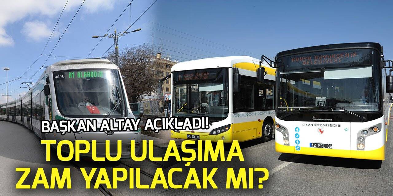 Başkan Altay açıkladı! Toplu ulaşıma zam yapılacak mı?
