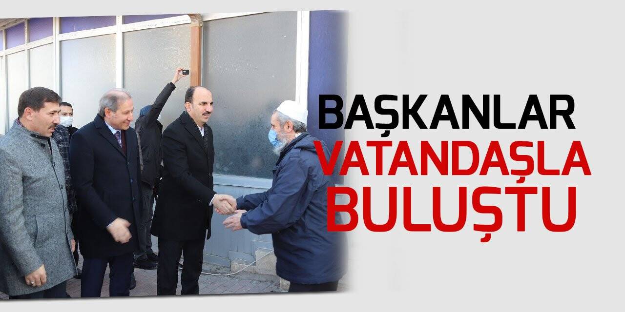 Başkanlar  vatandaşla buluştu