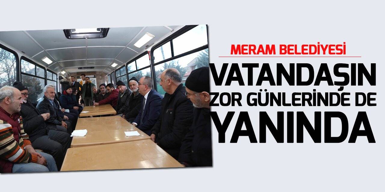 Meram Belediyesi Mobil Taziye Aracı vatandaşların zor günlerinde hizmet veriyor