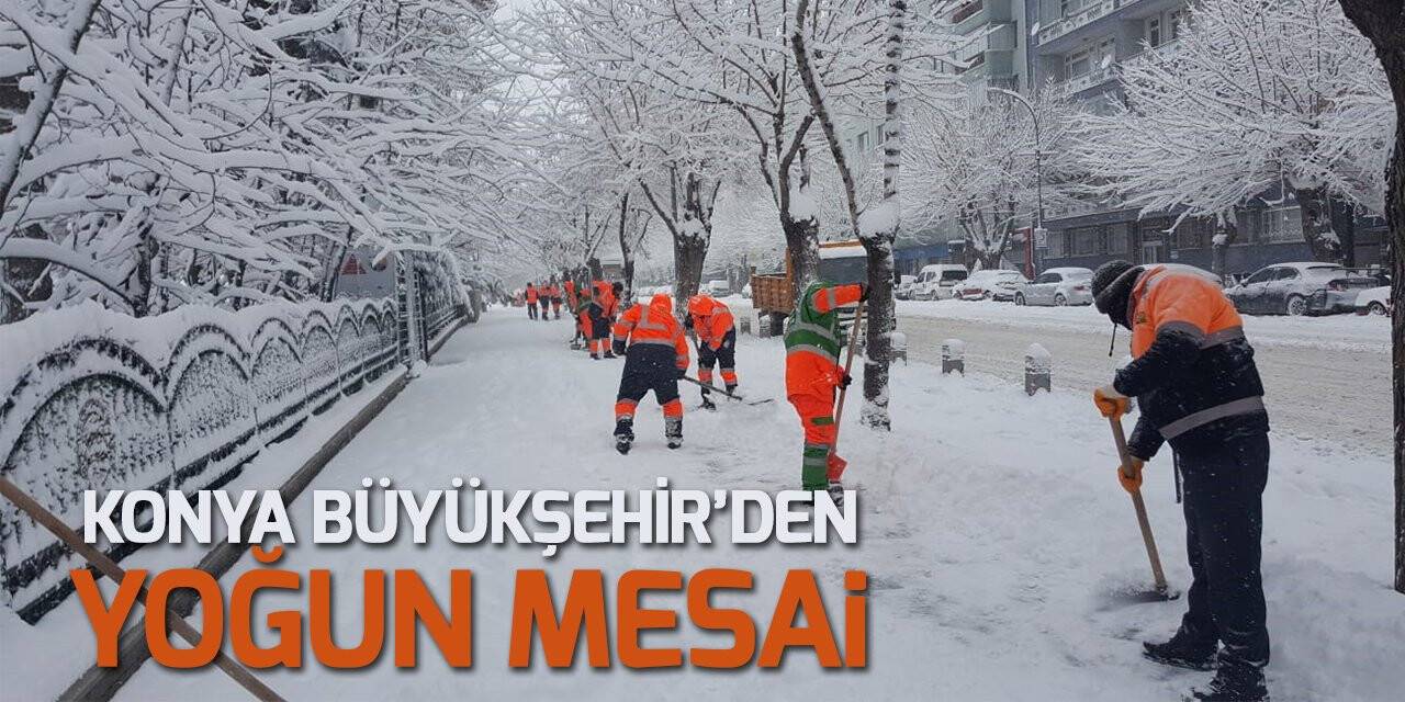 Konya Büyükşehir 31 ilçede yolları açık tutmak için yoğun mesai harcıyor