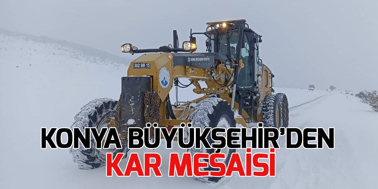 Konya Büyükşehir Belediyesi'nden kar mesaisi