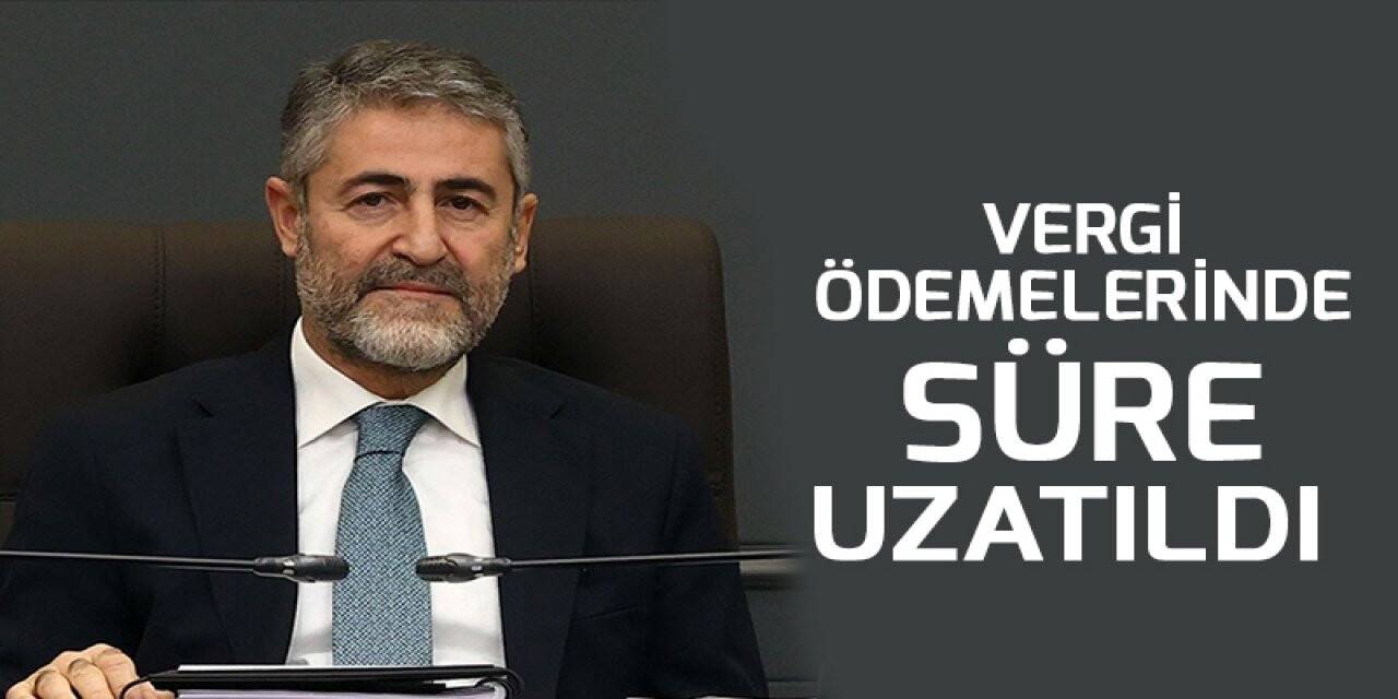 Bakan açıkladı: Vergi ödemelerinde süre uzatıldı