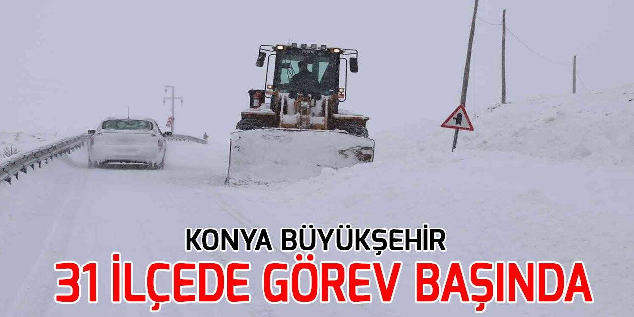 Konya Büyükşehir kar ve buzlanmaya karşı 31 ilçede görev başında