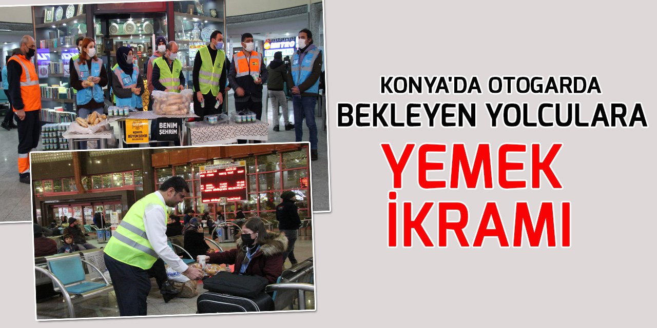Konya'da otogarda bekleyen yolculara yemek ikramı yapıldı