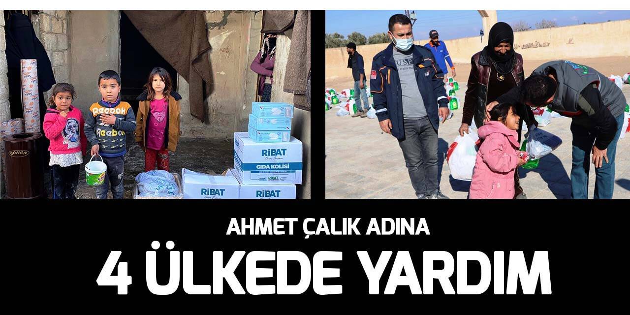 Ahmet Çalık adına 4 ülkede yardım