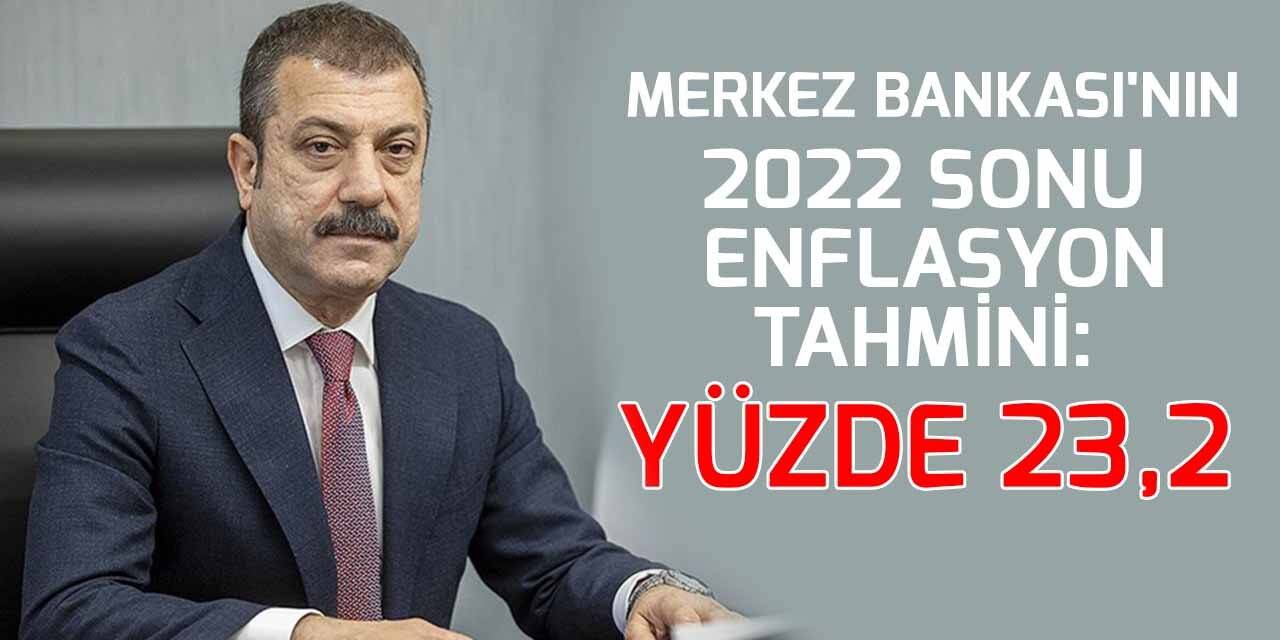 Merkez Bankası'nın 2022 sonu enflasyon tahmini: Yüzde 23,2