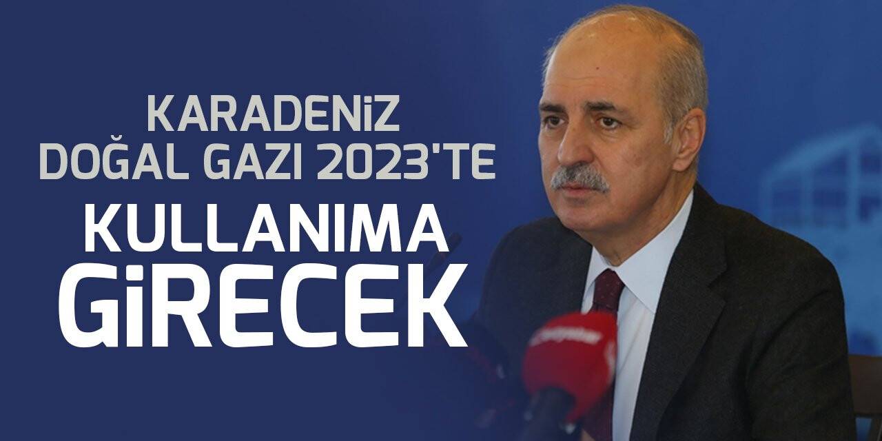 AK Parti Genel Başkanvekili Kurtulmuş: Karadeniz doğal gazı 2023'te kullanıma girecek