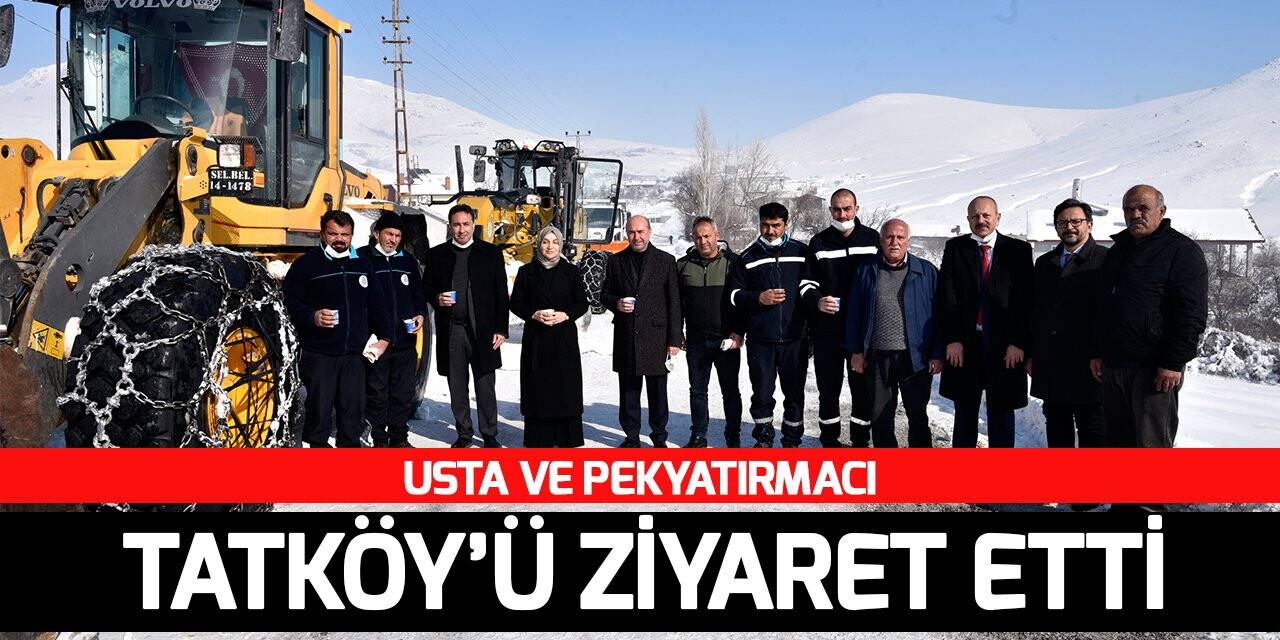 Usta ve Pekyatırmacı Tatköy Mahallesi’ni ziyaret etti