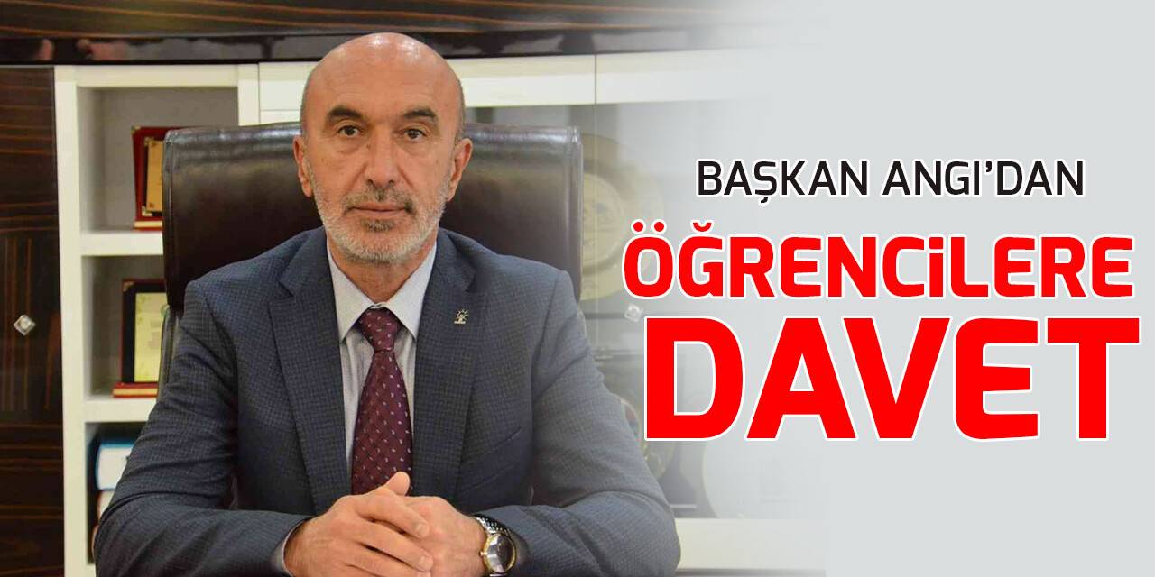 Başkan Angı’dan öğrencilere davet