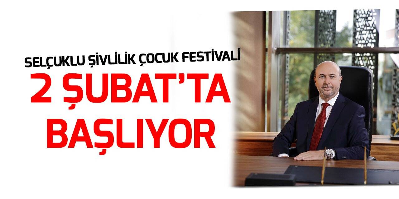 “Selçuklu Şivlilik Çocuk Festivali” 2 Şubat’ta başlıyor