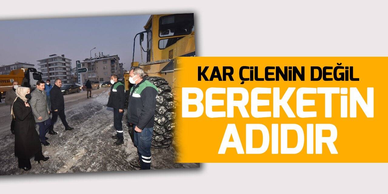 Başkan ​Hasan Kılca: "İlçemizde kar çilenin değil, bereketin adıdır"