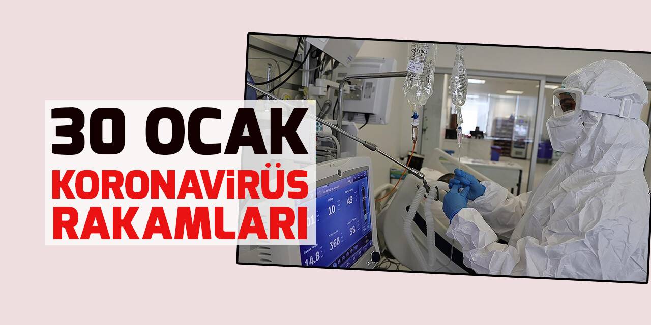 30 Ocak koronavirüs tablosu açıklandı!