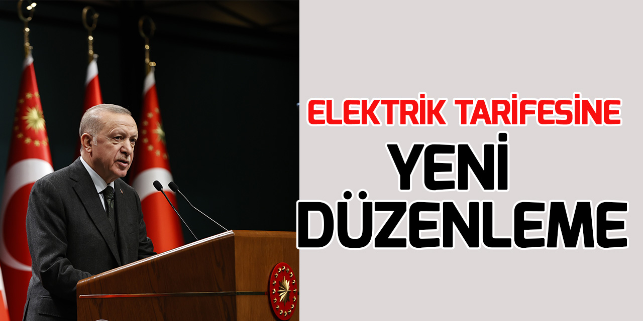 Cumhurbaşkanı Erdoğan açıkladı: Elektrik tarifesine yeni düzenleme
