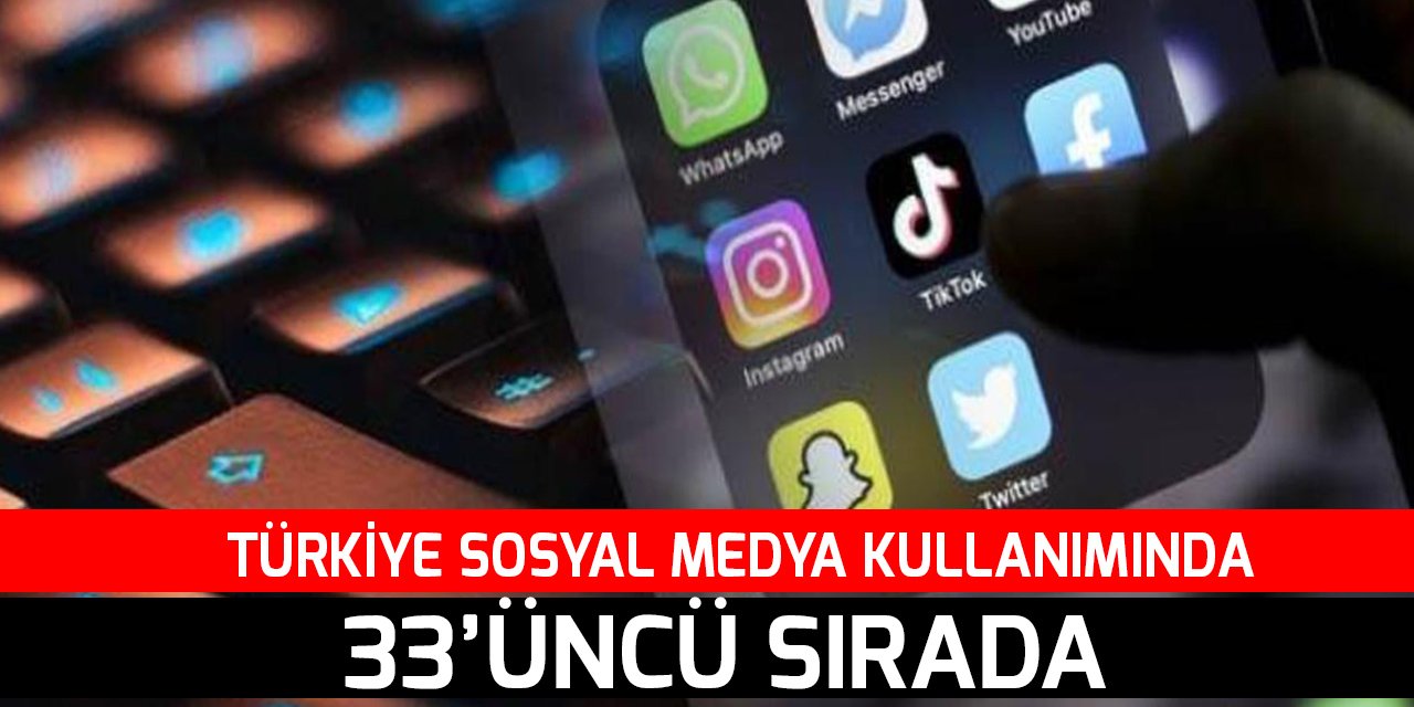 Türkiye sosyal medya kullanımında 33’üncü sırada