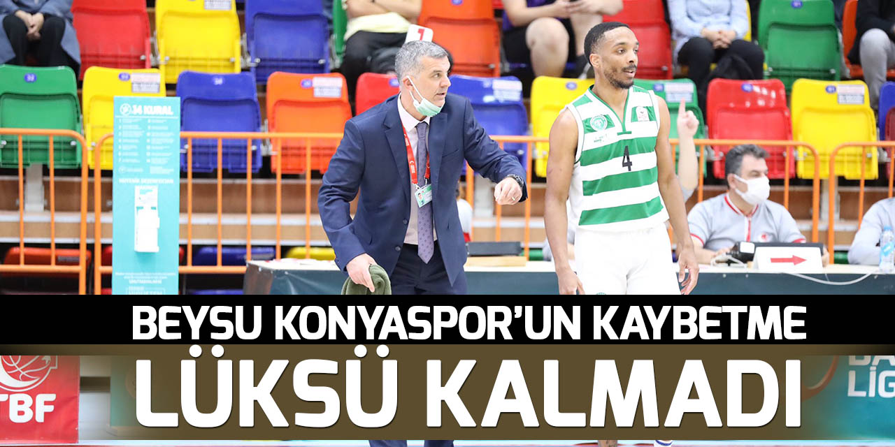 Beysu Konyaspor'un kaybetme lüksü kalmadı